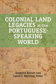 Front cover_Colonial Land Legacies in the Portuguese-Speaking World