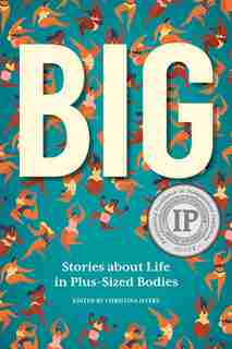 Big: Stories About Life In Plus-sized Bodies by Christina Myers