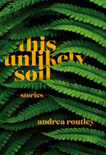 Front cover_This Unlikely Soil