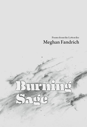 Burning Sage: Poems from the Lytton Fire