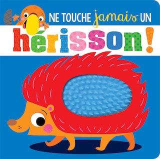 Couverture_Ne Touche Jamais Un Hérisson!
