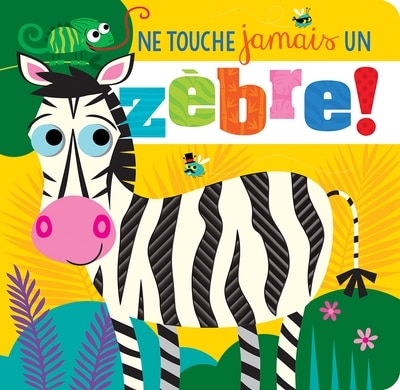 Front cover_Ne touche jamais un zèbre!
