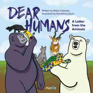 Dear Humans: A Letter from the Animals by Nisha Coleman