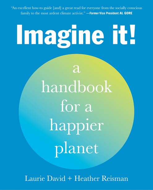 Imagine it!: A handbook for a happier planet by Laurie David