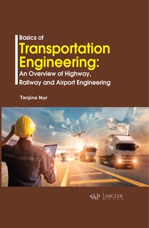 Basics Of Transportation Engineering: An Overview Of Highway, Railway And Airport Engineering