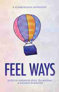 Feel Ways: A Scarborough Anthology by Adrian De Leon