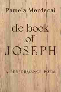 De Book Of Joseph by Pamela Mordecai