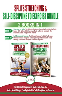 Couverture_Splits Stretching & Self-Discipline To Exercise - 2 Books in 1 Bundle