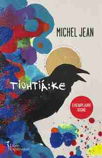 TIOHTA:KE EXEMPLAIRE SIGNÉ by Michel Jean