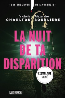 Front cover_LES ENQUÊTES DE MACKENZIE T2 LA NUIT DE TA DISPARITION EXEMPLAIRE SIGNÉ