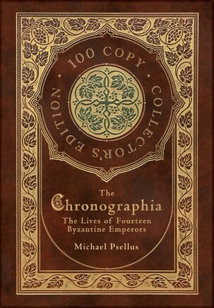 The Chronographia: The Lives Of Fourteen Byzantine Emperors (100 Copy Collector's Edition)