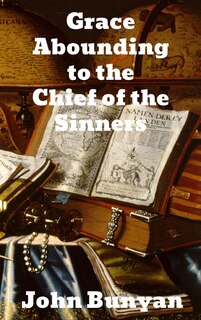 Front cover_Grace Abounding to the Chief of Sinners