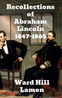 Front cover_Recollections of Abraham Lincoln 1847-1865