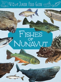 Front cover_Junior Field Guide: Fishes Of Nunavut