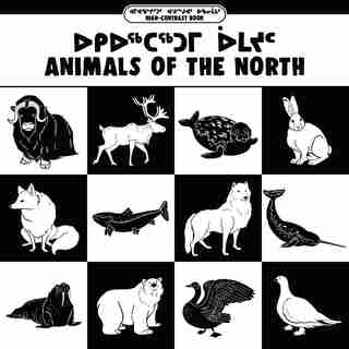 Animals Of The North: Bilingual Inuktitut And English Edition by Inhabit Education