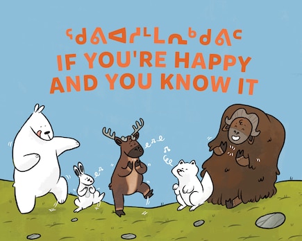 If You're Happy And You Know It: Bilingual Inuktitut And English Edition