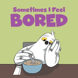 Front cover_Sometimes I Feel Bored