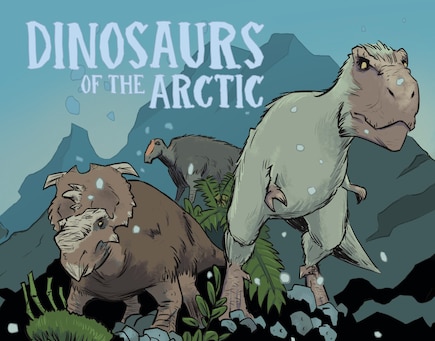 Dinosaurs Of The Arctic: English Edition