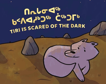 Tiri Is Scared Of The Dark: Bilingual Inuktitut And English Edition