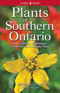 Plants Of Southern Ontario by Richard Dickinson