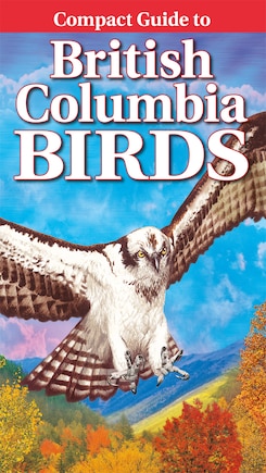 Compact Guide to British Columbia Birds