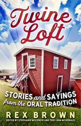 Twine Loft: Stories And Sayings From The Oral Tradition