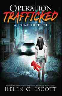 Operation Trafficked by Helen C. Escott