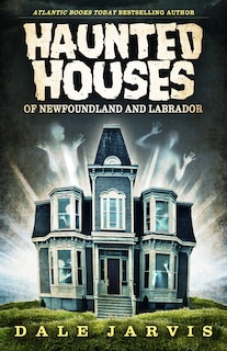 Front cover_Haunted Houses of Newfoundland and Labrador