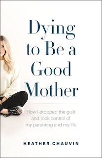 Front cover_Dying To Be A Good Mother