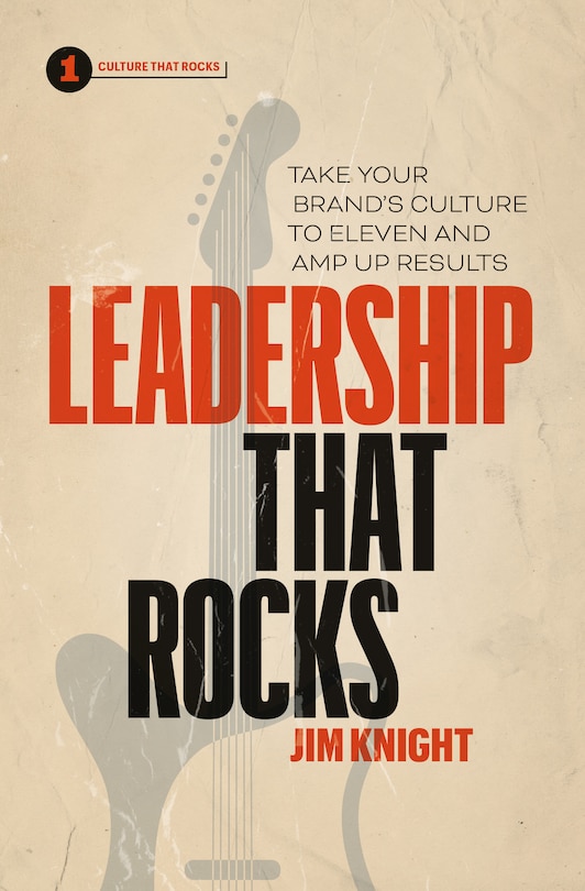 Leadership That Rocks: Take Your Brand's Culture To Eleven And Amp Up Results