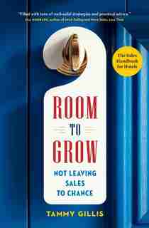 Room To Grow: Not Leaving Sales To Chance by Tammy Gillis