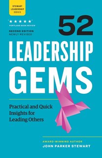 52 Leadership Gems: Practical And Quick Insights For Leading Others