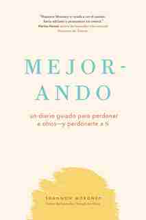 Mejor-Ando: Un diario guiado para perdonar a otros - y perdonarte a ti by Shannon Moroney