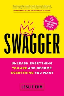Swagger: Unleash Everything You Are and Become Everything You Want