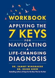 Front cover_Workbook-Applying the 7 Keys for Navigating a Life-Changing Diagnosis