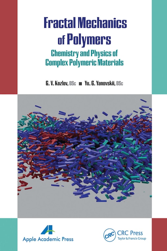 Fractal Mechanics Of Polymers: Chemistry And Physics Of Complex Polymeric Materials