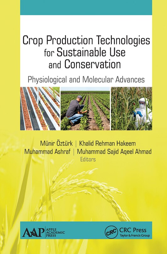 Crop Production Technologies for Sustainable Use and Conservation: Physiological and Molecular Advances