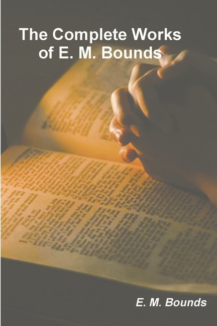 Front cover_The Complete Works Of E. M. Bounds