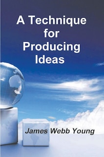 Front cover_A Technique for Producing Ideas