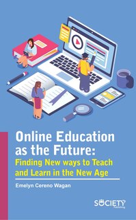 Couverture_Online Education As The Future: Finding New Ways To Teach And Learn In The New Age