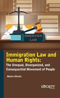 Couverture_Immigration Law And Human Rights: The Unequal, Disorganized, And Consequential Movement Of People