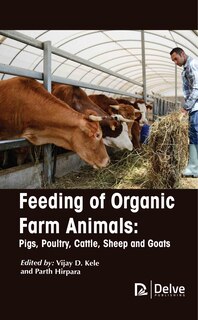 Couverture_Feeding Of Organic Farm Animals: Pigs, Poultry, Cattle, Sheep And Goats