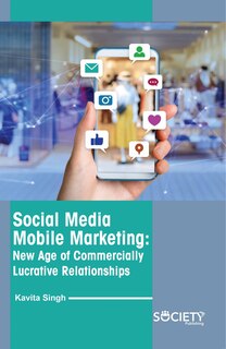 Couverture_Social Media Mobile Marketing: New age of commercially lucrative relationships