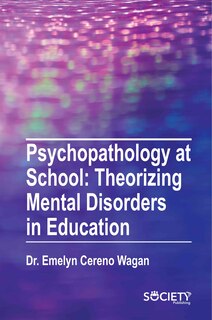 Front cover_Psychopathology at school: Theorizing mental disorders in education