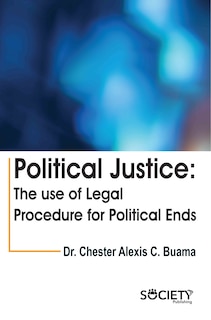 Political justice: The use of legal procedure for political ends