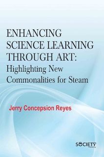 Couverture_Enhancing Science Learning Through Art: Highlighting New Commonalities for Steam