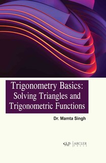 Front cover_Trigonometry Basics: Solving Triangles and Trigonometric Functions