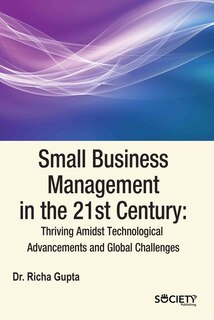 Front cover_Small Business Management in the 21st Century: Thriving Amidst Technological Advancements and Global Challenges