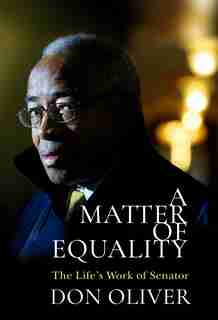 A Matter of Equality: The Life's Work of Senator Don Oliver by Donald Oliver