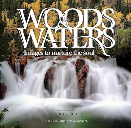 Woods & Waters: Images to Nurture the Soul